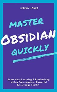 Master Obsidian Quickly - Boost Your Learning & Productivity with a Free, Modern, Powerful Knowle...