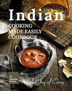 Indian Cooking Made Easily Cookbook The Joy of Curry