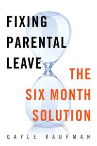Fixing Parental Leave  The Six Month Solution