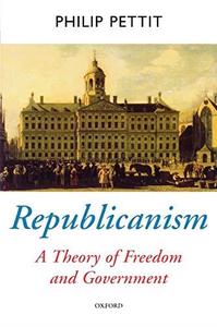 Republicanism A Theory of Freedom and Government
