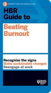 HBR Guide to Beating Burnout (HBR Guide)