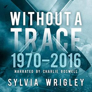Without a Trace 1970-2016 [Audiobook]