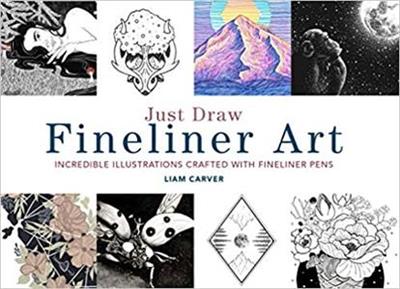 Just Draw Fineliner Art Incredible Illustrations Crafted With Fineliner Pens