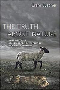 The Truth about Nature Environmentalism in the Era of Post-truth Politics and Platform Capitalism