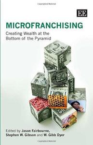 MicroFranchising Creating Wealth at the Bottom of the Pyramid