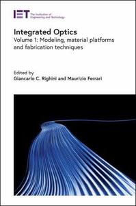 Integrated Optics Modeling, material platforms and fabrication techniques