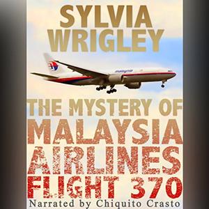 The Mystery of Malaysia Airlines Flight 370 [Audiobook]