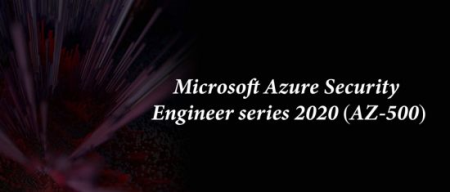 Microsoft Azure Security Engineer series 2020 (AZ-500), Part 2