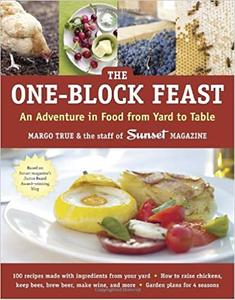 The One-Block Feast An Adventure in Food from Yard to Table