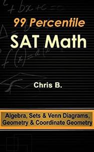 99 Percentile SAT Math - Algebra, Sets & Venn Diagrams, Geometry & Coordinate Geometry
