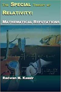 The Special Theory of Relativity Mathematical Refutations