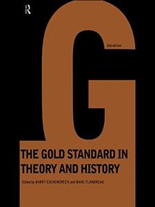 The Gold Standard In Theory & History, 2nd Edition