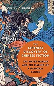 The Japanese Discovery of Chinese Fiction The Water Margin and the Making of a National Canon