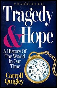 Tragedy & Hope A History of the World in Our Time