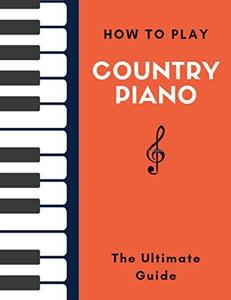 How To Play Country Piano The Ultimate Guide- Hal Leonard Keyboard Style Series