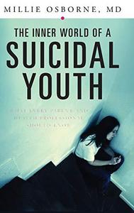 The Inner World of a Suicidal Youth What Every Parent and Health Professional Should Know
