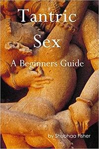 Tantric Sex A Beginners Guide