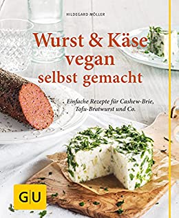 Moeller, Hildegard - Gu Wurst und Kaese vegan - Einfache Rezepte