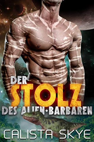 Cover: Calista Skye - Der Stolz des Alien Barbaren (German Edition)