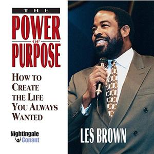 The Power of Purpose How to Create the Life You Always Wanted [Audiobook]