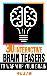 30 Interactive Brainteasers to Warm up your Brain (Riddles & Brain teasers, puzzles, puzzles & ga...