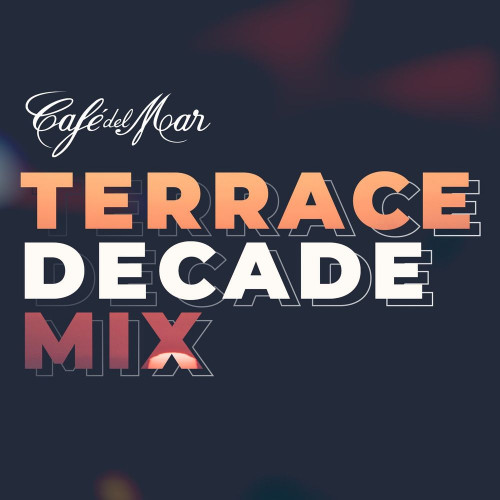 Cafe Del Mar: Terrace Decade Mix [DJ Mix] (2020) FLAC