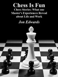 Chess Stories What one Master's Experiences tell us about Life and Work