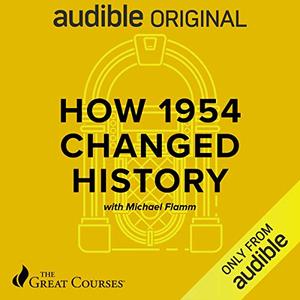 How 1954 Changed History [Audiobook]