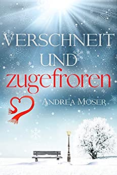 Cover: Moser, Andrea - verschneit & zugefroren - Eine Weihnachtsgeschichte