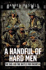 A Handful of Hard Men The SAS and the Battle for Rhodesia