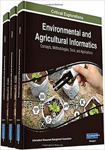 Environmental and Agricultural Informatics Concepts, Methodologies, Tools, and Applications