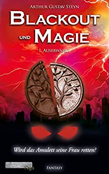 Cover: Steyn, Arthur Gustav - Galduron 01 Blackout und Magie - Auserwaehlt (Neuauflage)