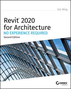 Revit 2020 for Architecture No Experience Required, 2nd Edition