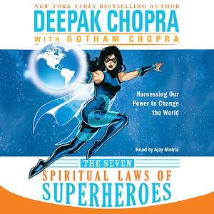 The Seven Spiritual Laws of Superheroes by Deepak Chopra, Gotham Chopra
