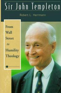 Sir John Templeton; From Wall Street to Humility Theology