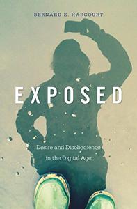 Exposed Desire and Disobedience in the Digital Age