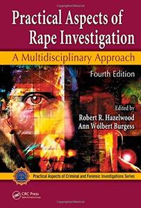 Practical Aspects of Rape Investigation A Multidisciplinary Approach,
