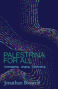 Palestrina for All Unwrapping, Singing, Celebrating