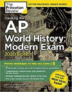 Cracking the AP World History Modern Exam, 2020 Edition Practice Tests & Prep for the NEW 2020 Exam