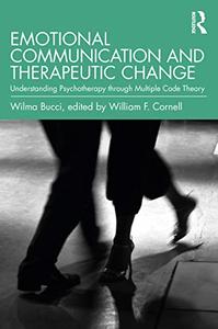 Emotional Communication and Therapeutic Change Understanding Psychotherapy Through Multiple Code ...