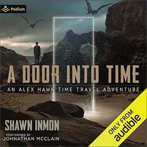 A Door into Time An Alex Hawk Time Travel Adventure, Book 1 [Audiobook]