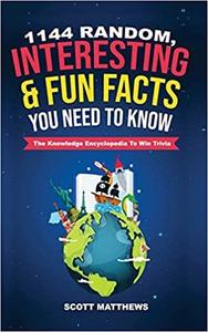 1144 Random, Interesting & Fun Facts You Need To Know - The Knowledge Encyclopedia To Win Trivia