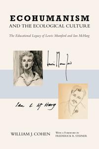 Ecohumanism and the Ecological Culture  The Educational Legacy of Lewis Mumford and Ian Mcharg