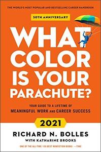 What Color Is Your Parachute 2021 Your Guide to a Lifetime of Meaningful Work and Career Success