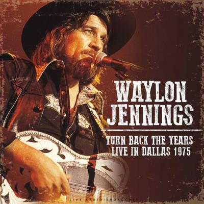 Waylon Jennings   Turn Back the Years: Live In Dallas 1975 (2020)