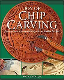 Joy of Chip Carving Step-by-Step Instructions & Designs from a Master Carver
