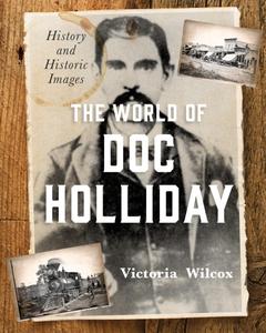 The World of Doc Holliday History and Historic Images
