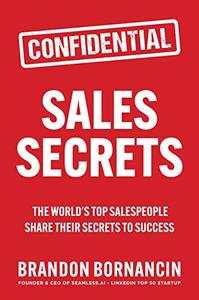 Sales Secrets The World's Top Salespeople Share Their Secrets to Success