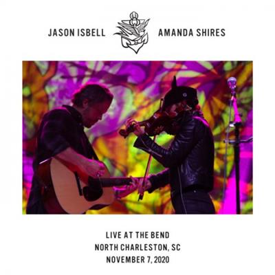 Jason Isbell & Amanda Shires   Live at The Bend, North Charleston (2020)