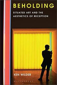 Beholding Situated Art and the Aesthetics of Reception